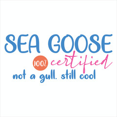 Sea Goose Certified    Summer Funny T-shirt Design 