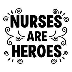 Obraz premium Nurses are Heroes Graphic Design