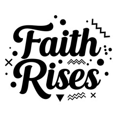 Faith Rises Inspirational Graphic