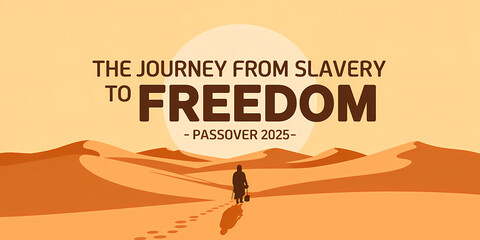 A silhouetted person carrying a bag walks through desert dunes, leaving footsteps, with a large sun in the background and text promoting Passover 2025's journey from slavery to freedom