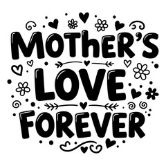 Fototapeta premium Mother's Love Forever graphic, perfect for marketing