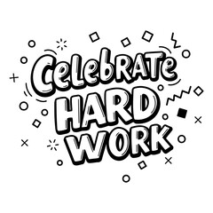 Celebrate Hard Work Graphic