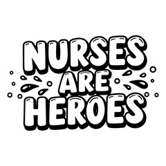 Nurses Are Heroes Graphic Design