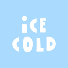 Inscription - ice cold. Vector illustration on blue background. Best for sticker or T-shirt design.