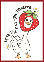 Have the day you Deserve, Retro Strawberry Goose, Groovy Goose Aesthetic, Funny goose Trendy, Meme Design, Strawberry Summer