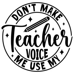 Don't make teacher voice me use my Svg