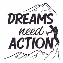 Dreams Can Survive Doubt, But They Cannot Survive a Lack of Action

