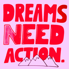 Your Dreams Need You to Work, Hustle, Build, Sweat, Grow, and Believe

