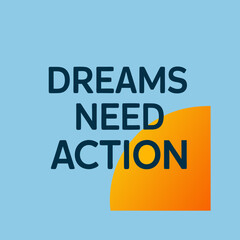 The Only Way Dreams Come True is Through Hard Work, Action, and Faith

