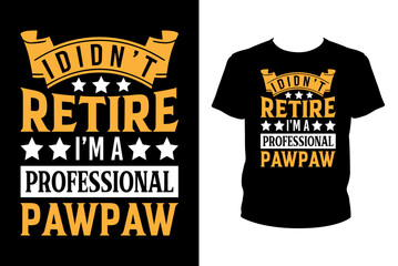 I didn't retire I'm a professional pawpaw Quotes svg, Dog Svg, t-shirt design for prints, Dog t-shirt design cut file