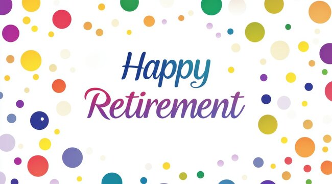 Happy Retirement Wishes: Celebrate a new chapter with colorful congratulations. A simple yet visually striking image conveys warmth and joy for retirement!