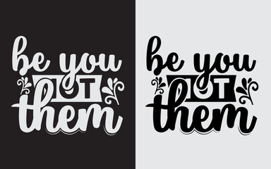 Be You Not Them Typography Svg