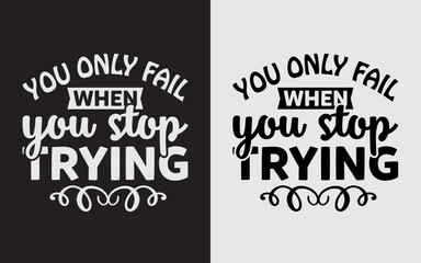 Only Fail When You Stop Trying Typography Svg