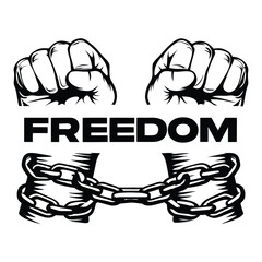 Monochrome Fist Above & Shackled Wrist Below Freedom Text