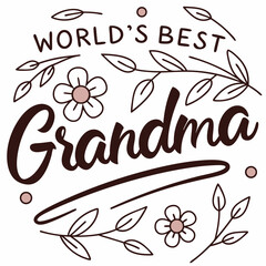 Worlds Best Grandma Typography With Flowers And Leaves Decoration For Mothers Day