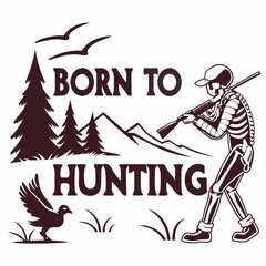 Born To Hunting Monochrome Emblem Skeleton Hunter Holding Rifle In Forest