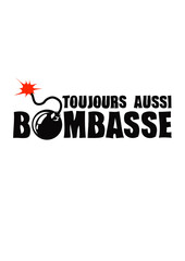 toujours aussi bombasse bombe humour provocateur