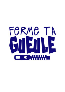 ferme ta gueule citation fermeture eclair insulte provocateur