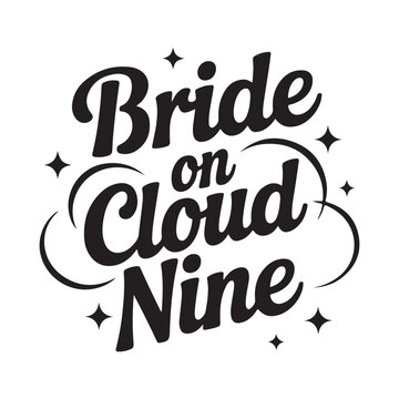 Bride on Cloud Nine Text Graphic Design