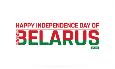Happy Independence day of Belarus on a white background, Vector design of Independence Day of Belarus, Typographic Design of Belarus National Day, Flag typography of Belarus