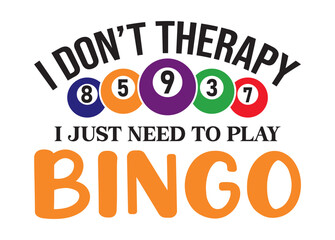 I don't Therapy I just need to play Bingo vector, I don't Therapy I just need to play Bingo clipart, I don't Therapy I just need to play Bingo silhouette