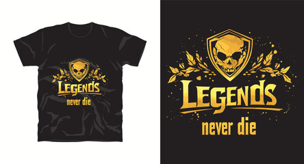 legends never die motivational typography t-shirt design