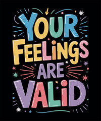 Your Feelings Are Valid Typograph Design
