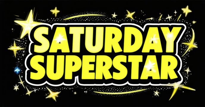 Bright graphic features bold text reading Saturday Superstar. Stars, sparkles surround words on black background. Energetic, celebratory design evokes excitement, positive vibes. - Powered by Adobe