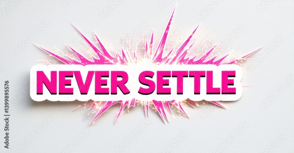 Poster bright pink text reads never settle over sparkling burst effect. message promotes ambition, striving