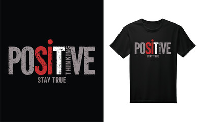 Inspirational Shirt Positive Thinking Stay True t shirt design concept 