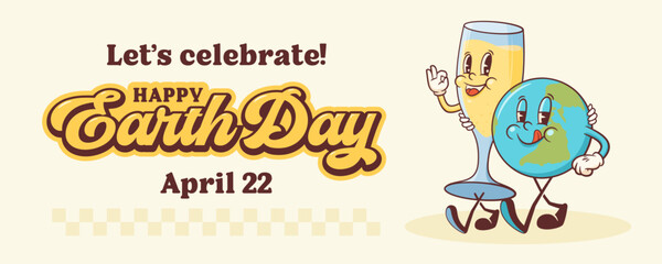 Earth Day Celebration Groovy Retro Cartoon Characters Greeting Card Banner. Happy Planet and Champagne Glass Smiling Personage Template Vector Mascot Illustration Trendy Vintage Comic Style Isolated