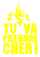  tu va prendre cher expression dollars brule citation