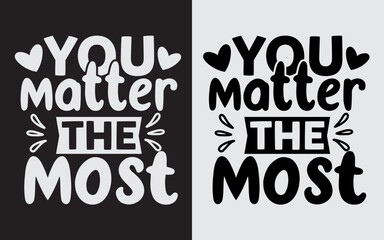 You Matter The Most Typography Svg