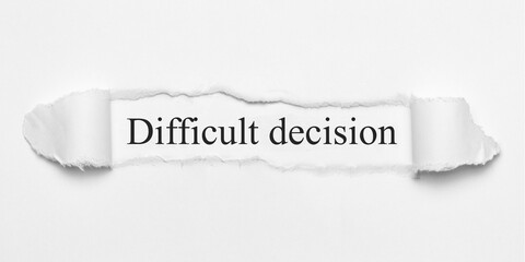 Difficult decision	
