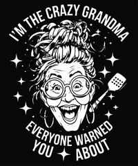 I'm The Crazy Grandma Everyone Warned You About Graphic Design