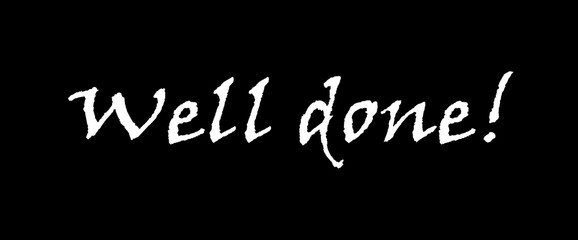 Obraz premium Well done motivational quotes, typography, posters and other uses of fashion, art, designs for prints, posters, cards, t shirt, coffee mug hoodies etc.