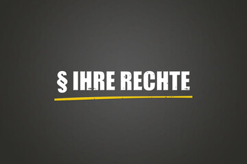 Ihre Rechte (Your rights) - A blackboard with white text.