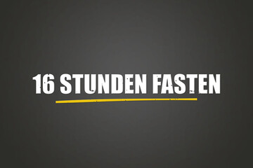 16 Stunden Fasten (16 hour fast) - A blackboard with white text.