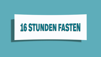 16 Stunden Fasten (16 hour fast) - A card isolated on light green background.
