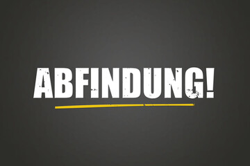 Obraz premium Abfindung (Severance pay) - A blackboard with white text.