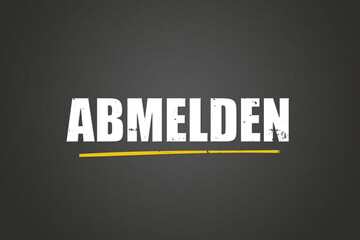 Fototapeta premium Abmelden (Log out) - A blackboard with white text.