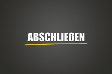 Fototapeta premium abschliessen (complete) - A blackboard with white text.