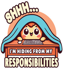 Hiding from my Responsibilities, SVG File, PNG File, Print on Demand, T-shirt, Mugs, Hoodie, Stickers, Posters, Wall Frame