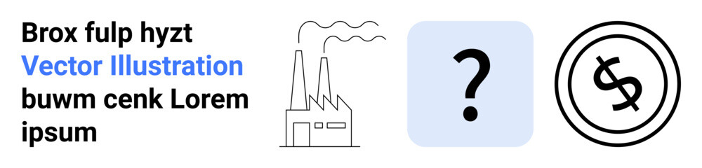 Factory emitting smoke, question mark on light blue square, and dollar sign inside circle. Ideal for finance, problem-solving, industry, economy, sustainability, uncertainty abstract line flat