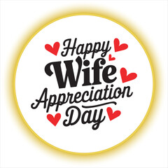 Happy Wife Appreciation Day Typography Design,Wife Appreciation Day Celebration Vector Art,Elegant Wife Appreciation Day Greeting Card,Love and Gratitude Wife Appreciation Day Design