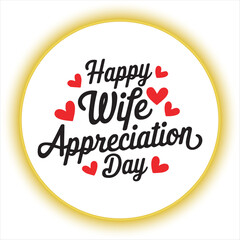 Happy Wife Appreciation Day Typography Design,Wife Appreciation Day Celebration Vector Art,Elegant Wife Appreciation Day Greeting Card,Love and Gratitude Wife Appreciation Day Design