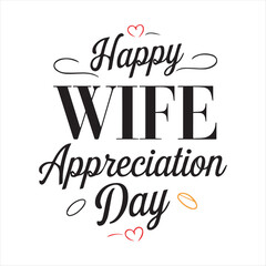 Obraz premium Happy Wife Appreciation Day Typography Design,Wife Appreciation Day Celebration Vector Art,Elegant Wife Appreciation Day Greeting Card,Love and Gratitude Wife Appreciation Day Design