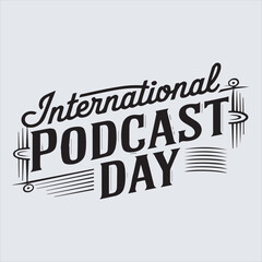 Obraz premium International Podcast Day Typography Design,Retro Style International Podcast Day Logo,Vintage Podcast Celebration Label,Creative Podcast Day Lettering Art,Elegant Podcast Typography Emblem