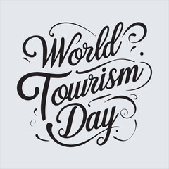 World Tourism Day Calligraphy Typography Design,Elegant World Tourism Day Lettering Artwork,Handwritten World Tourism Day Script Text,Stylish World Tourism Day Typography Art,Black and White World