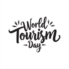 World Tourism Day Calligraphy Typography Design,Elegant World Tourism Day Lettering Artwork,Handwritten World Tourism Day Script Text,Stylish World Tourism Day Typography Art,Black and White World